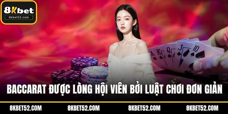 Baccarat được lòng hội viên bởi luật chơi đơn giản