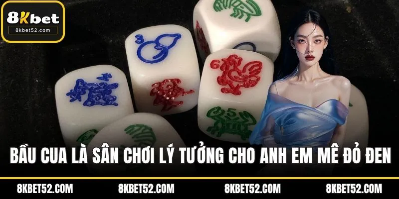 Bầu Cua là sân chơi lý tưởng cho anh em mê đỏ đen
