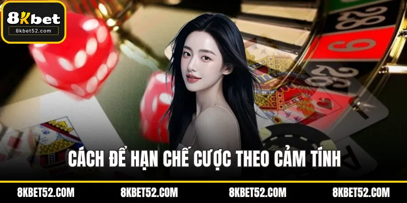 Cách để hạn chế cược theo cảm tính