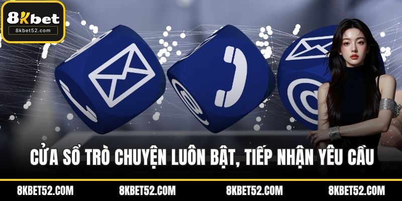Cửa sổ trò chuyện luôn bật, tiếp nhận yêu cầu mọi lúc