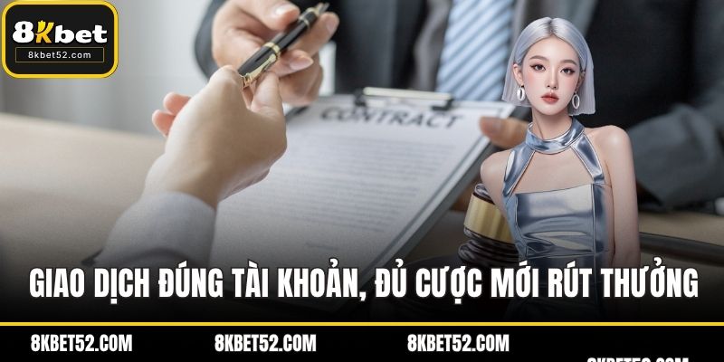 Giao dịch đúng tài khoản, đủ cược mới rút thưởng
