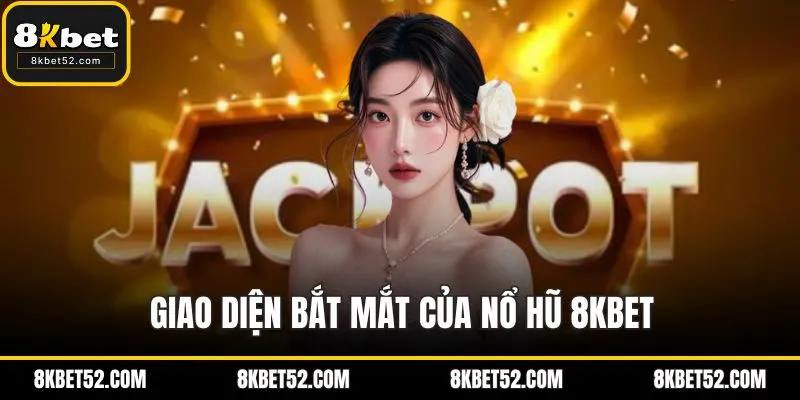 Giao diện bắt mắt của nổ hũ 8KBET