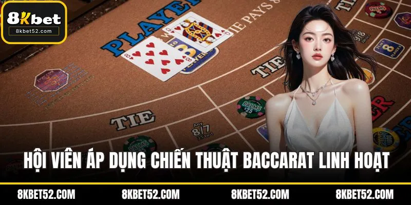 Hội viên áp dụng chiến thuật baccarat linh hoạt