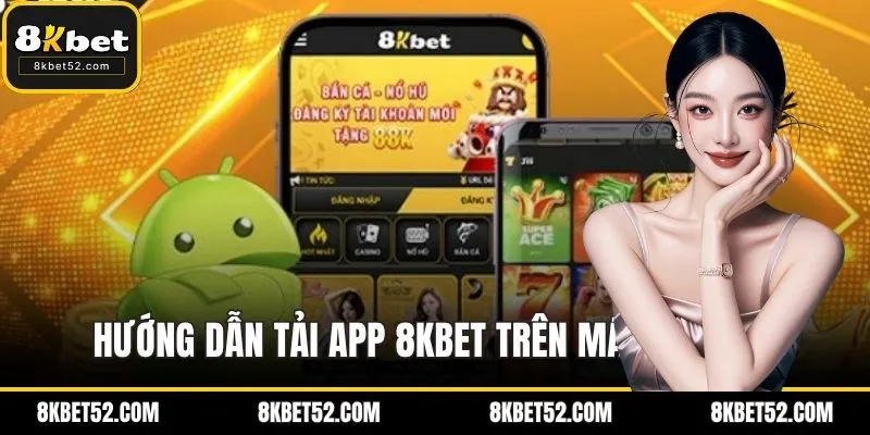 Hướng dẫn tải app 8KBET trên máy Android