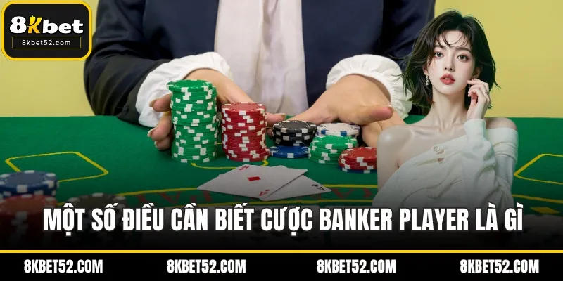 Một số điều cần biết cược banker player là gì