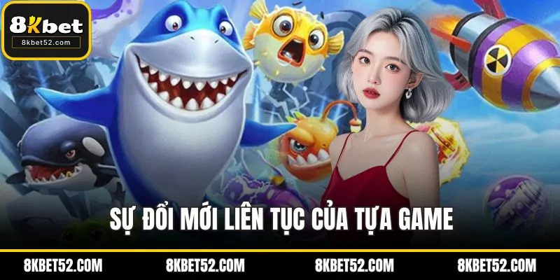 Sự đổi mới liên tục của tựa game