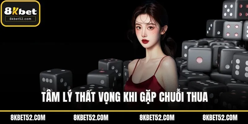Tâm lý khi chơi cá cược - Thất vọng khi gặp chuỗi thua