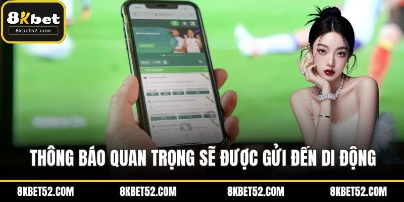 Thông báo quan trọng sẽ được gửi đến di động
