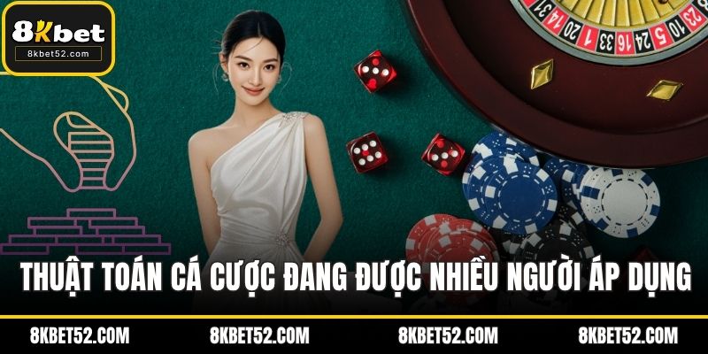 Thuật toán cá cược đang được nhiều người chơi áp dụng