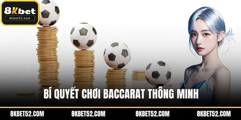Bí quyết chơi baccarat thông minh