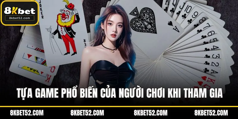 Tựa game phổ biến của người chơi khi tham gia